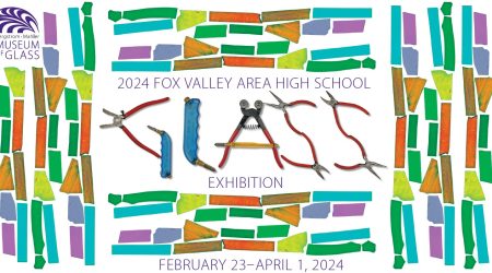 Fox Valley Area High School Glass Exhibition 2024 - February 23 - April 1, 2024